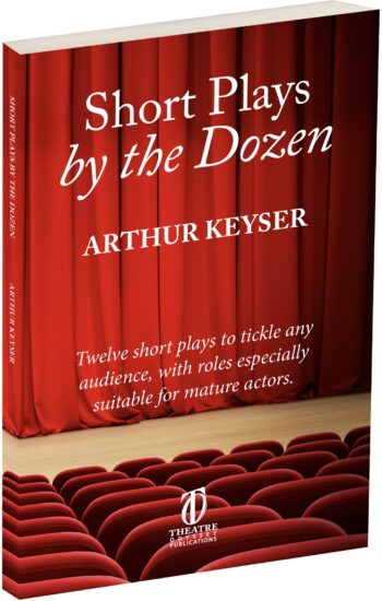 Short Plays by the Dozen by Arthur Keyser